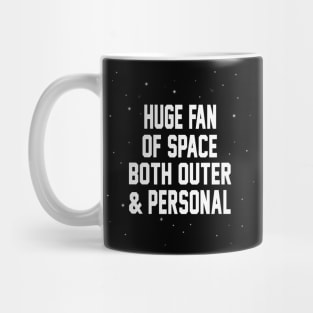 HUGE FAN OF SPACE BOTH OUTER & PERSONAL Mug